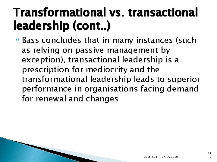 Transformational vs. transactional leadership (cont. . ) Bass concludes that in many instances (such