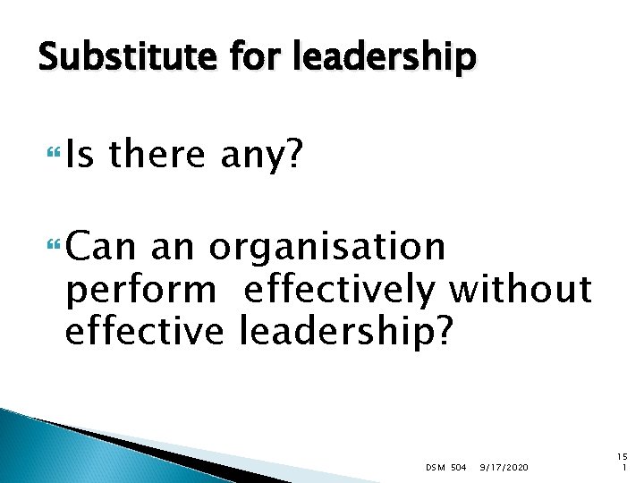 Substitute for leadership Is there any? Can an organisation perform effectively without effective leadership?