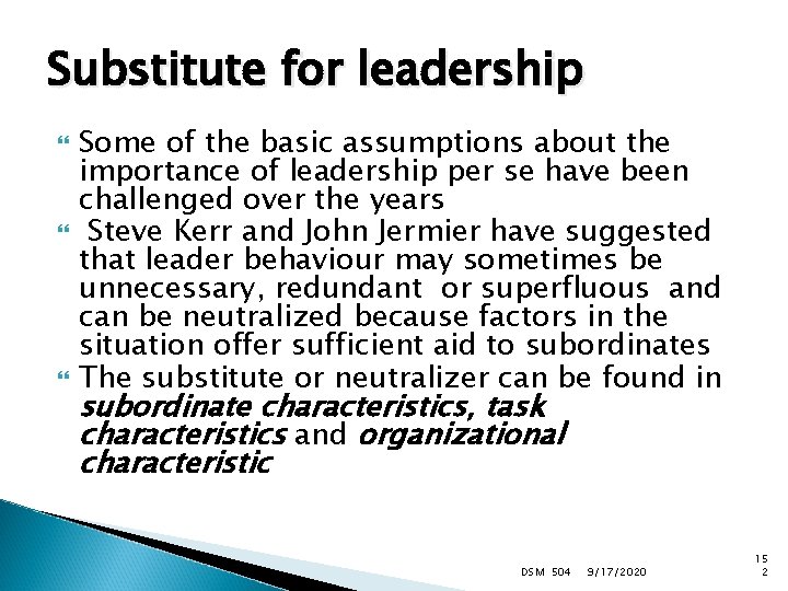 Substitute for leadership Some of the basic assumptions about the importance of leadership per