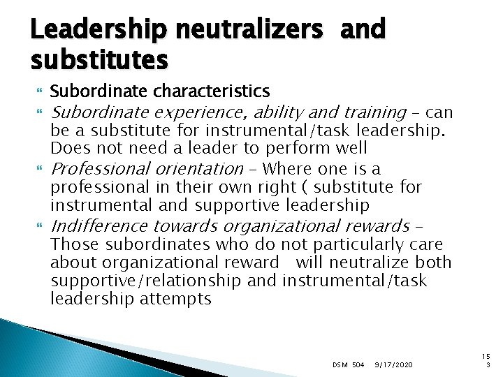 Leadership neutralizers and substitutes Subordinate characteristics Subordinate experience, ability and training – can be