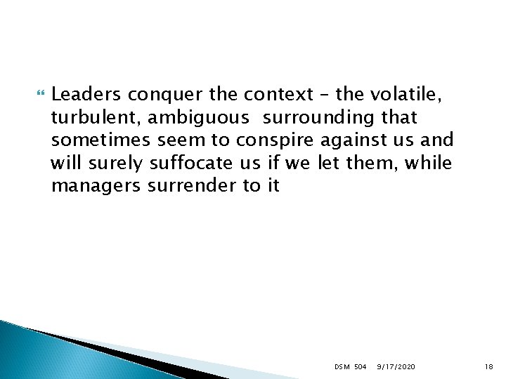  Leaders conquer the context – the volatile, turbulent, ambiguous surrounding that sometimes seem