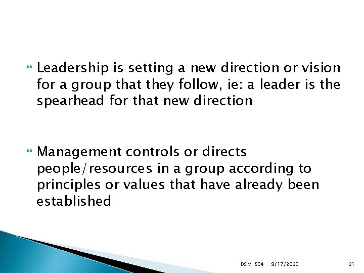  Leadership is setting a new direction or vision for a group that they