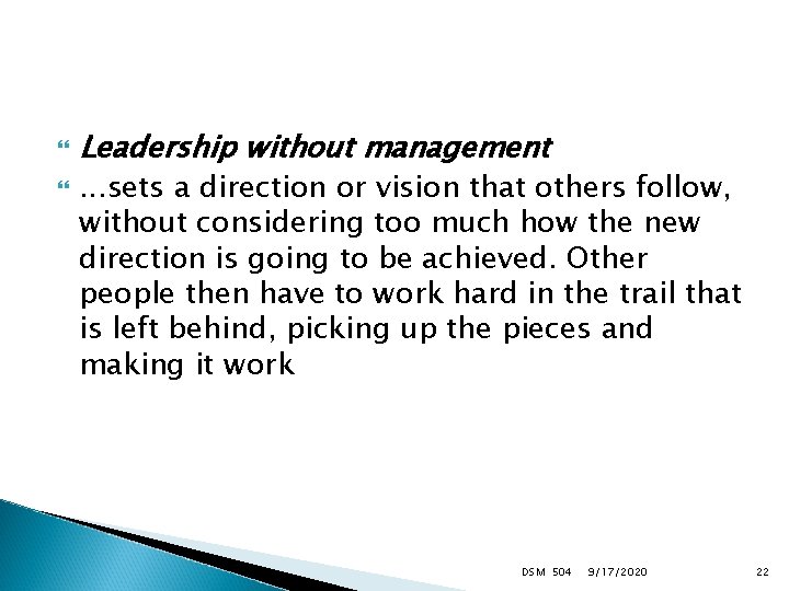  Leadership without management . . . sets a direction or vision that others