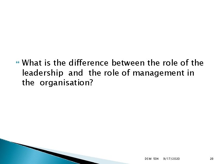  What is the difference between the role of the leadership and the role