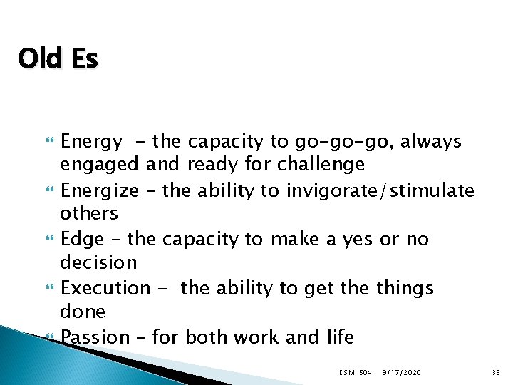 Old Es Energy - the capacity to go-go-go, always engaged and ready for challenge