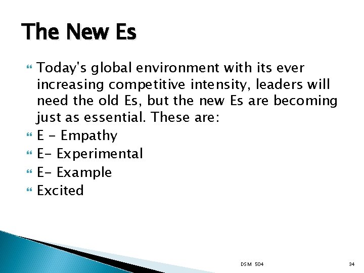 The New Es Today's global environment with its ever increasing competitive intensity, leaders will