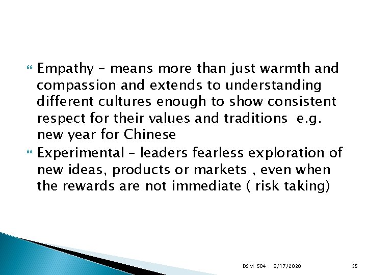  Empathy – means more than just warmth and compassion and extends to understanding