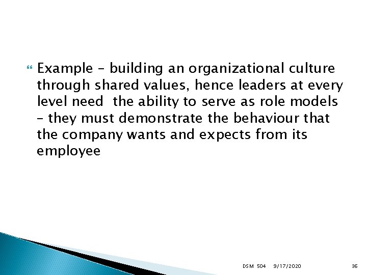  Example – building an organizational culture through shared values, hence leaders at every