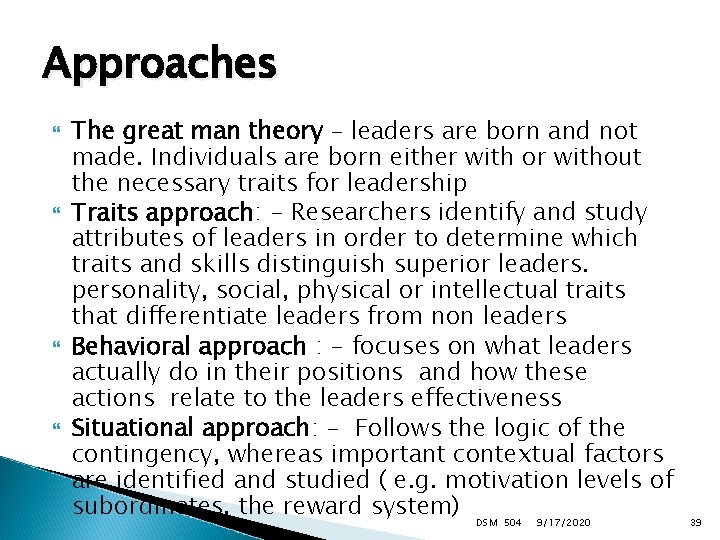 Approaches The great man theory – leaders are born and not made. Individuals are