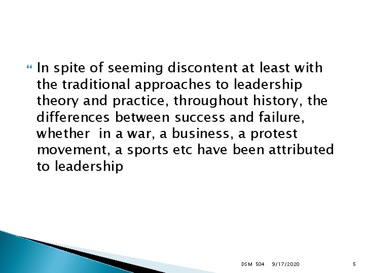  In spite of seeming discontent at least with the traditional approaches to leadership