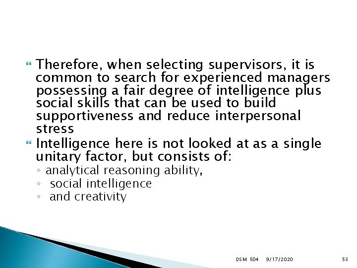  Therefore, when selecting supervisors, it is common to search for experienced managers possessing