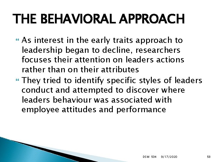 THE BEHAVIORAL APPROACH As interest in the early traits approach to leadership began to