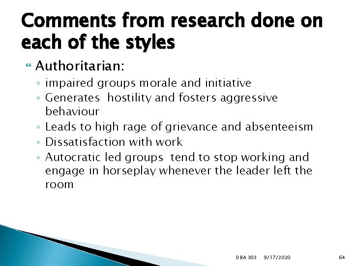 Comments from research done on each of the styles Authoritarian: ◦ impaired groups morale