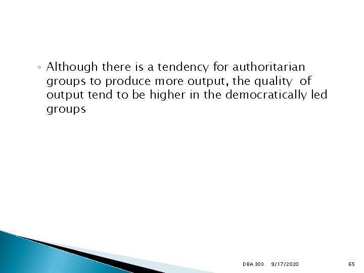◦ Although there is a tendency for authoritarian groups to produce more output, the