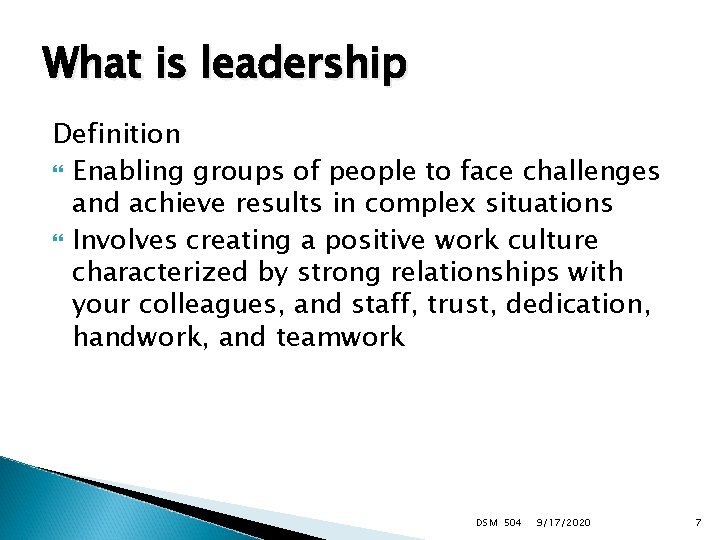 What is leadership Definition Enabling groups of people to face challenges and achieve results