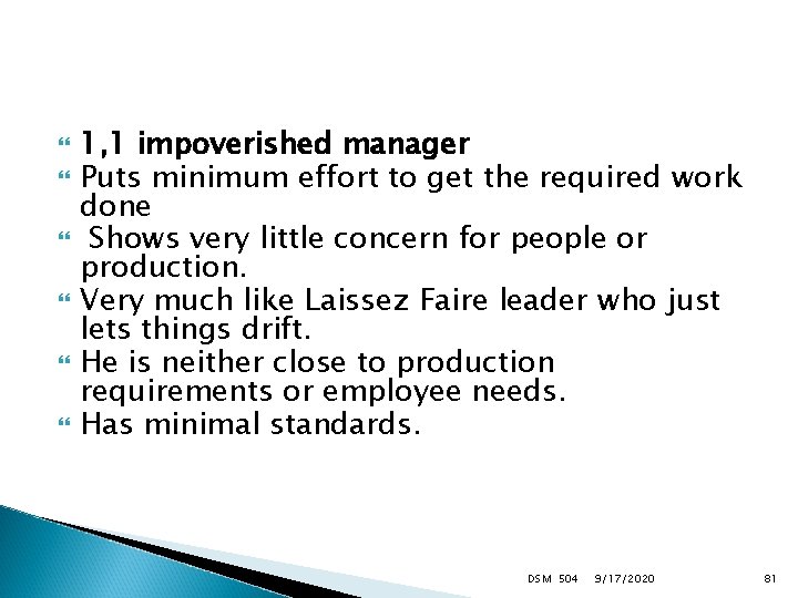  1, 1 impoverished manager Puts minimum effort to get the required work done