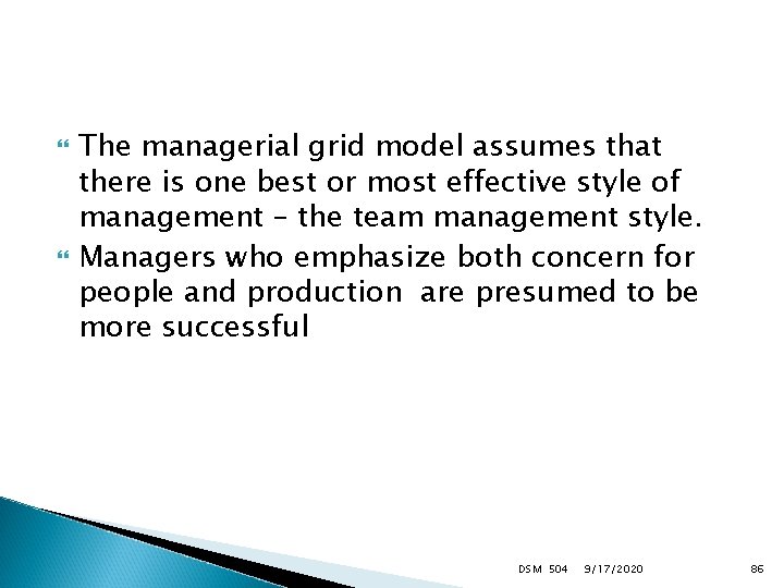  The managerial grid model assumes that there is one best or most effective