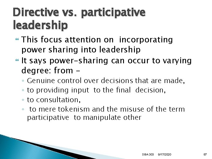 Directive vs. participative leadership This focus attention on incorporating power sharing into leadership It