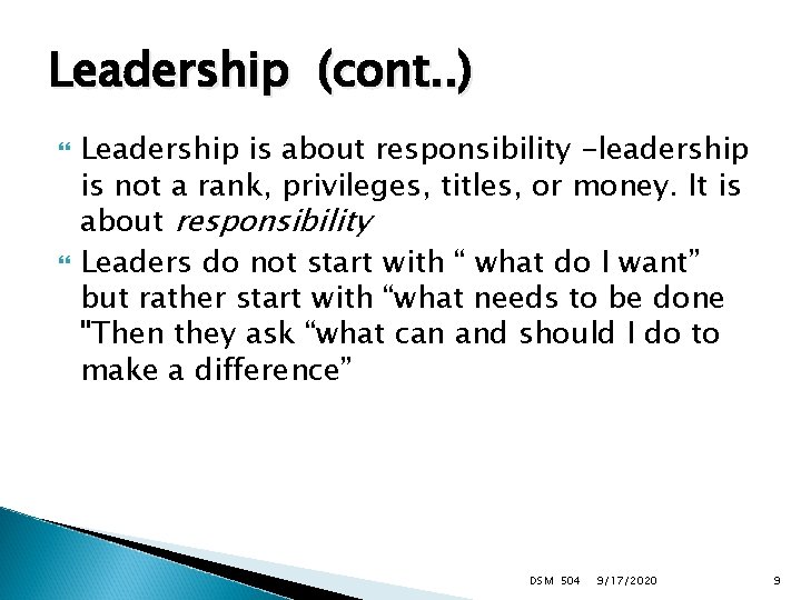 Leadership (cont. . ) Leadership is about responsibility -leadership is not a rank, privileges,