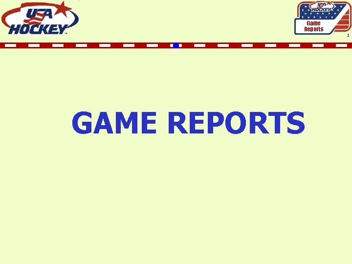 Game Reports 1 GAME REPORTS 