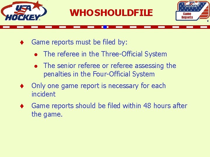 WHO SHOULDFILE Game Reports 4 t Game reports must be filed by: l The