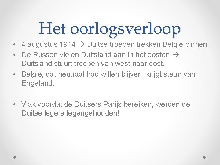 Het oorlogsverloop • 4 augustus 1914 Duitse troepen trekken België binnen. • De Russen