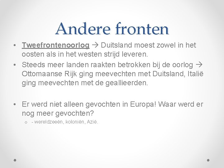 Andere fronten • Tweefrontenoorlog Duitsland moest zowel in het oosten als in het westen