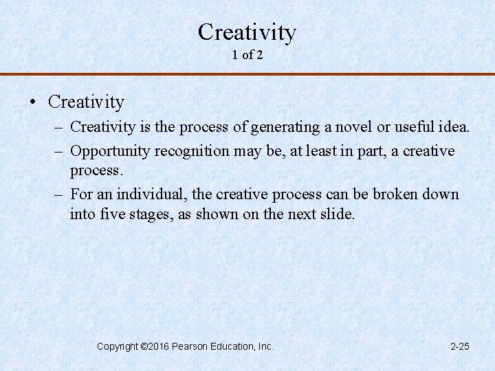 Creativity 1 of 2 • Creativity – Creativity is the process of generating a