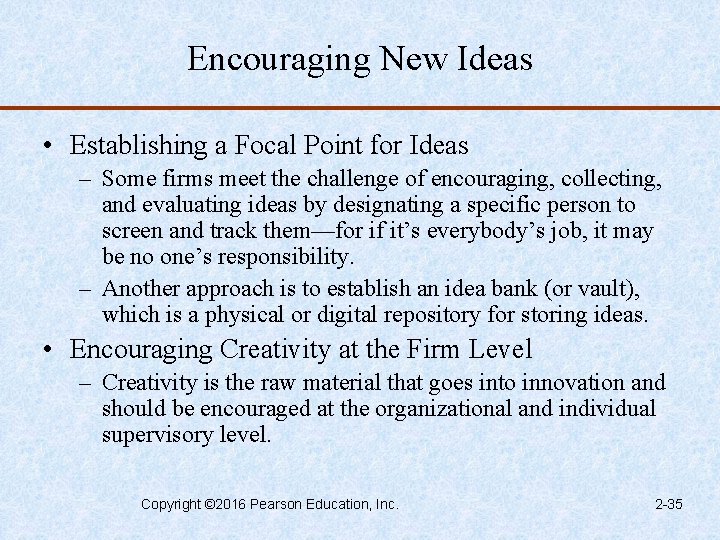 Encouraging New Ideas • Establishing a Focal Point for Ideas – Some firms meet