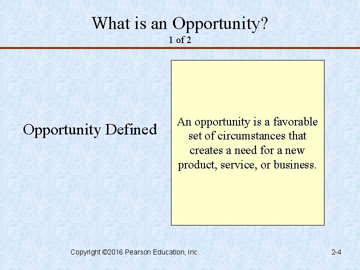 What is an Opportunity? 1 of 2 Opportunity Defined An opportunity is a favorable