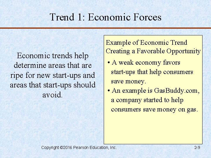 Trend 1: Economic Forces Economic trends help determine areas that are ripe for new