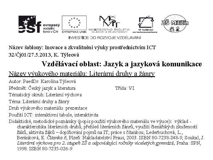 Název šablony: Inovace a zkvalitnění výuky prostřednictvím ICT 32/Čj 01/27. 5. 2013, K. Týleová