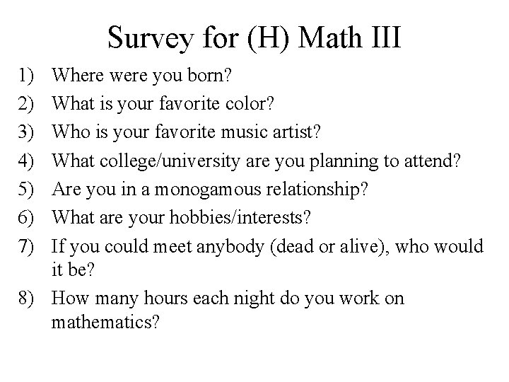 Survey for (H) Math III 1) 2) 3) 4) 5) 6) 7) Where were