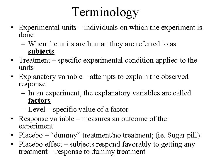 Terminology • Experimental units – individuals on which the experiment is done – When