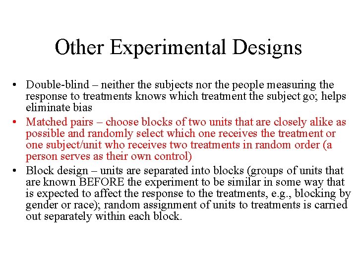 Other Experimental Designs • Double-blind – neither the subjects nor the people measuring the