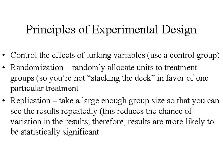Principles of Experimental Design • Control the effects of lurking variables (use a control