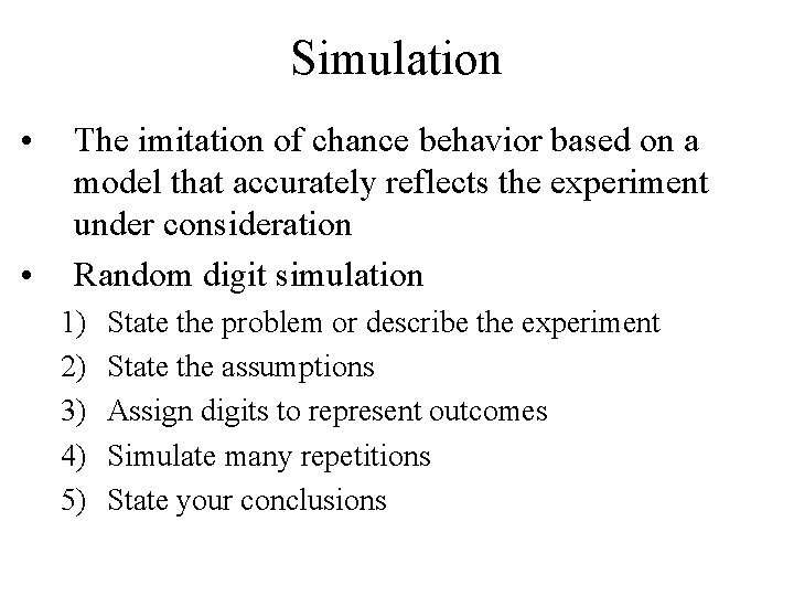Simulation • • The imitation of chance behavior based on a model that accurately