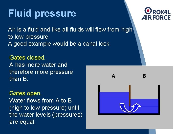 Fluid pressure Air is a fluid and like all fluids will flow from high