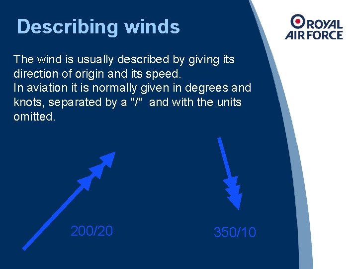 Describing winds The wind is usually described by giving its direction of origin and