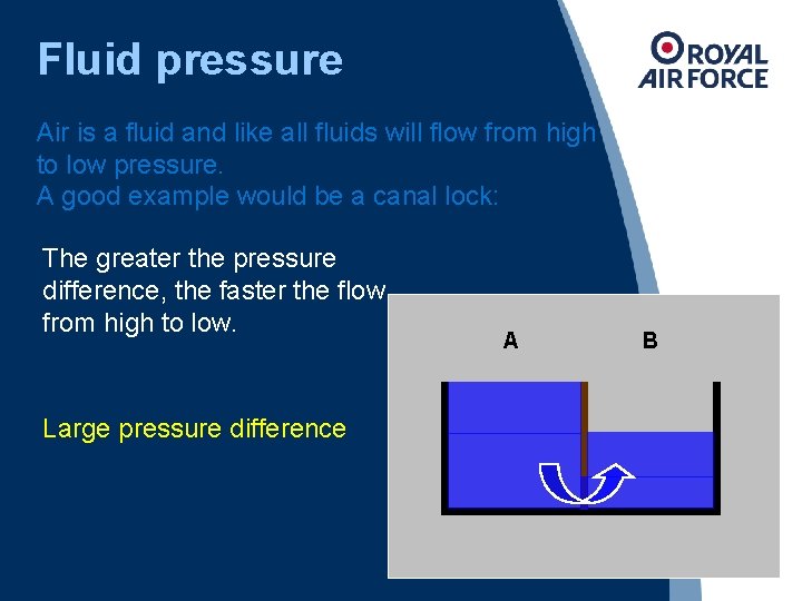 Fluid pressure Air is a fluid and like all fluids will flow from high