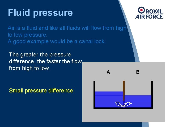 Fluid pressure Air is a fluid and like all fluids will flow from high