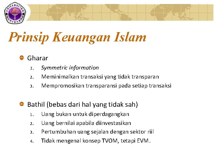 Prinsip Keuangan Islam Gharar 1. 2. 3. Symmetric information Meminimalkan transaksi yang tidak transparan