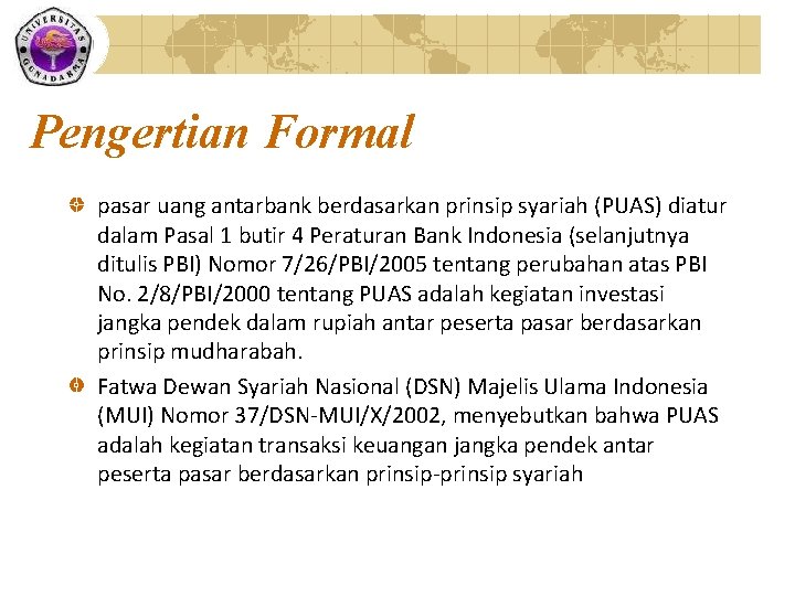 Pengertian Formal pasar uang antarbank berdasarkan prinsip syariah (PUAS) diatur dalam Pasal 1 butir