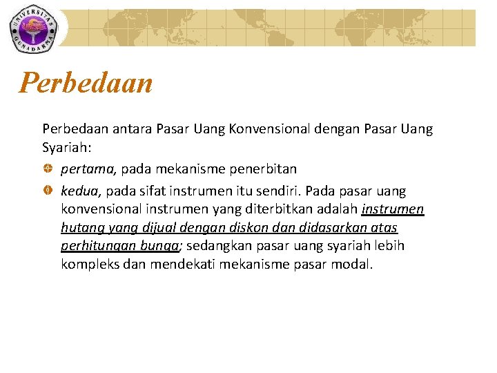 Perbedaan antara Pasar Uang Konvensional dengan Pasar Uang Syariah: pertama, pada mekanisme penerbitan kedua,