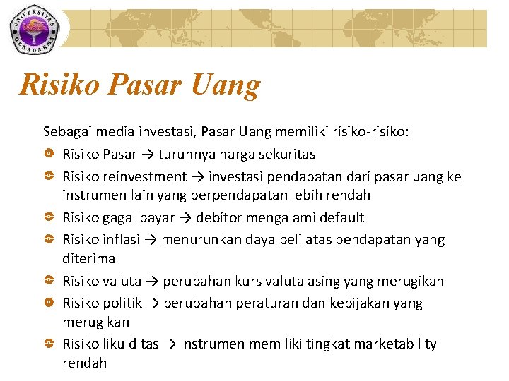 Risiko Pasar Uang Sebagai media investasi, Pasar Uang memiliki risiko-risiko: Risiko Pasar → turunnya