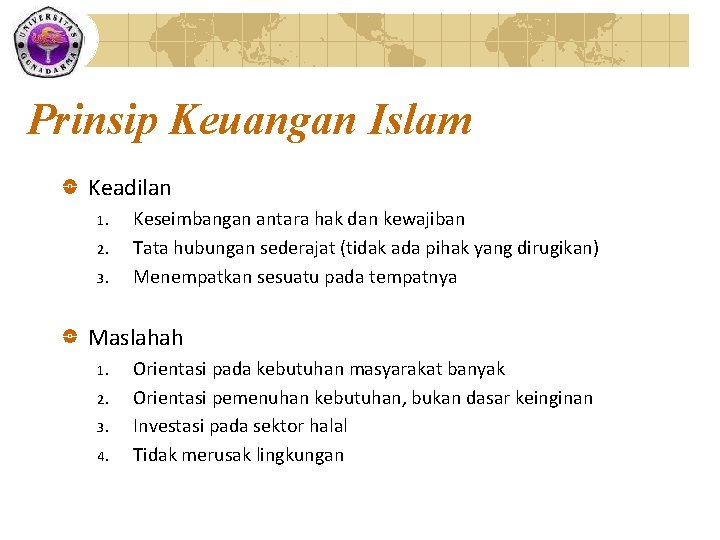 Prinsip Keuangan Islam Keadilan 1. 2. 3. Keseimbangan antara hak dan kewajiban Tata hubungan