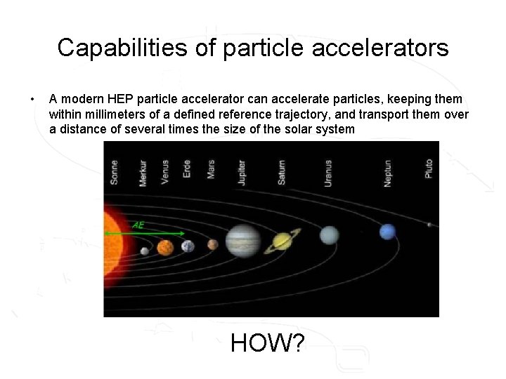 Capabilities of particle accelerators • A modern HEP particle accelerator can accelerate particles, keeping