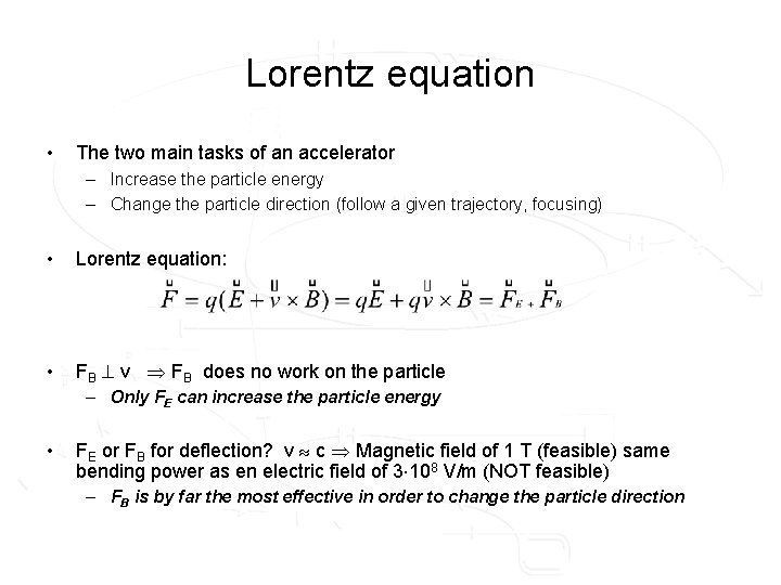 Lorentz equation • The two main tasks of an accelerator – Increase the particle