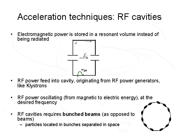 Acceleration techniques: RF cavities • Electromagnetic power is stored in a resonant volume instead