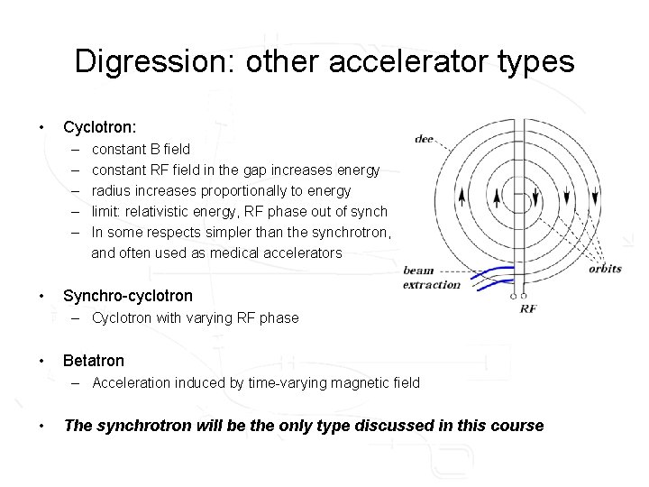 Digression: other accelerator types • Cyclotron: – – – • constant B field constant